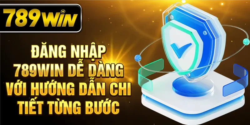 Đăng nhập 789WIN dễ dàng với hướng dẫn chi tiết từng bước Đăng nhập 789WIN dễ dàng với hướng dẫn chi tiết từng bước