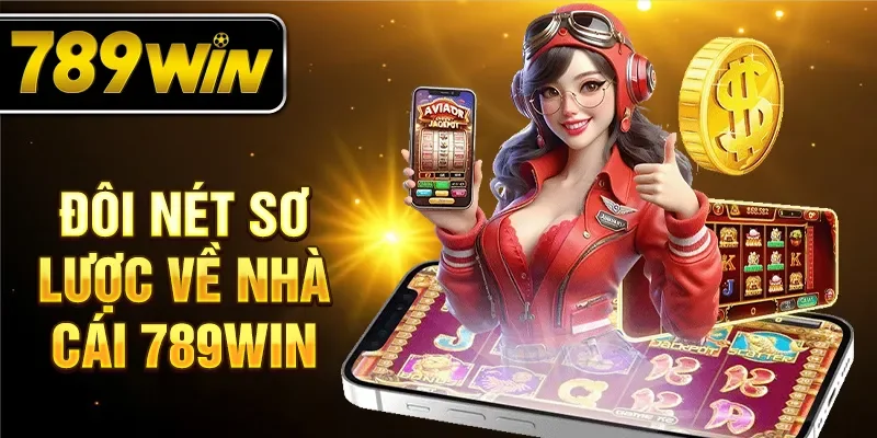 Điểm nổi bật về nhà cái 789WIN