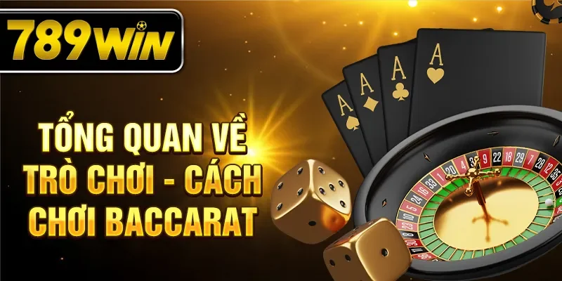 Tổng quan về trò chơi - Cách chơi Baccarat Tổng quan về trò chơi - Cách chơi Baccarat