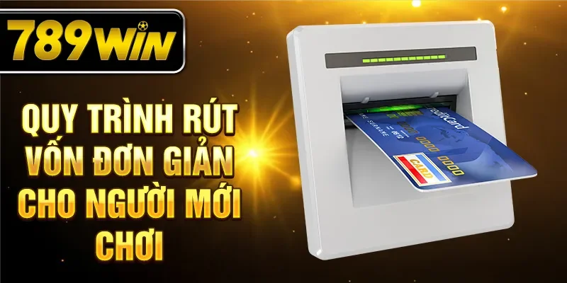 Quy trình rút vốn đơn giản cho người mới chơi Quy trình rút vốn đơn giản cho người mới chơi